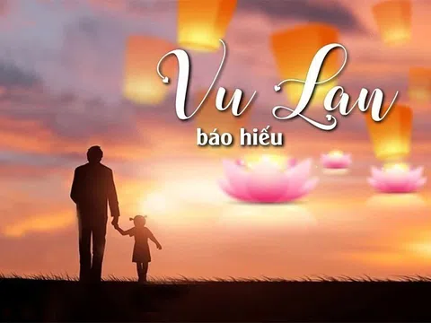 Mùa Vu Lan - Lễ hội hiếu thảo gợi nhắc trách nhiệm và tình yêu thương trong thời hiện đại