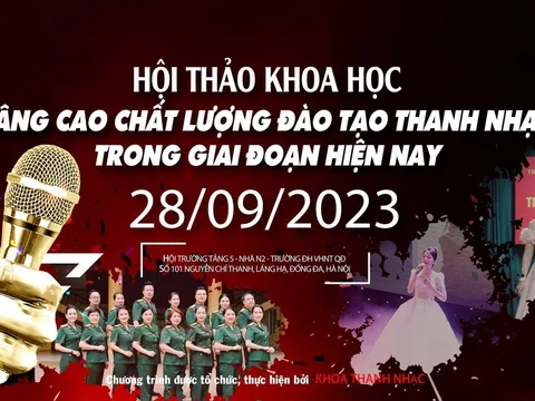 Trường đại học Văn hóa Nghệ thuật Quân đội tổ chức "Hội thảo nâng cao chất lượng đào tạo thanh nhạc trong giai đoạn hiện nay"